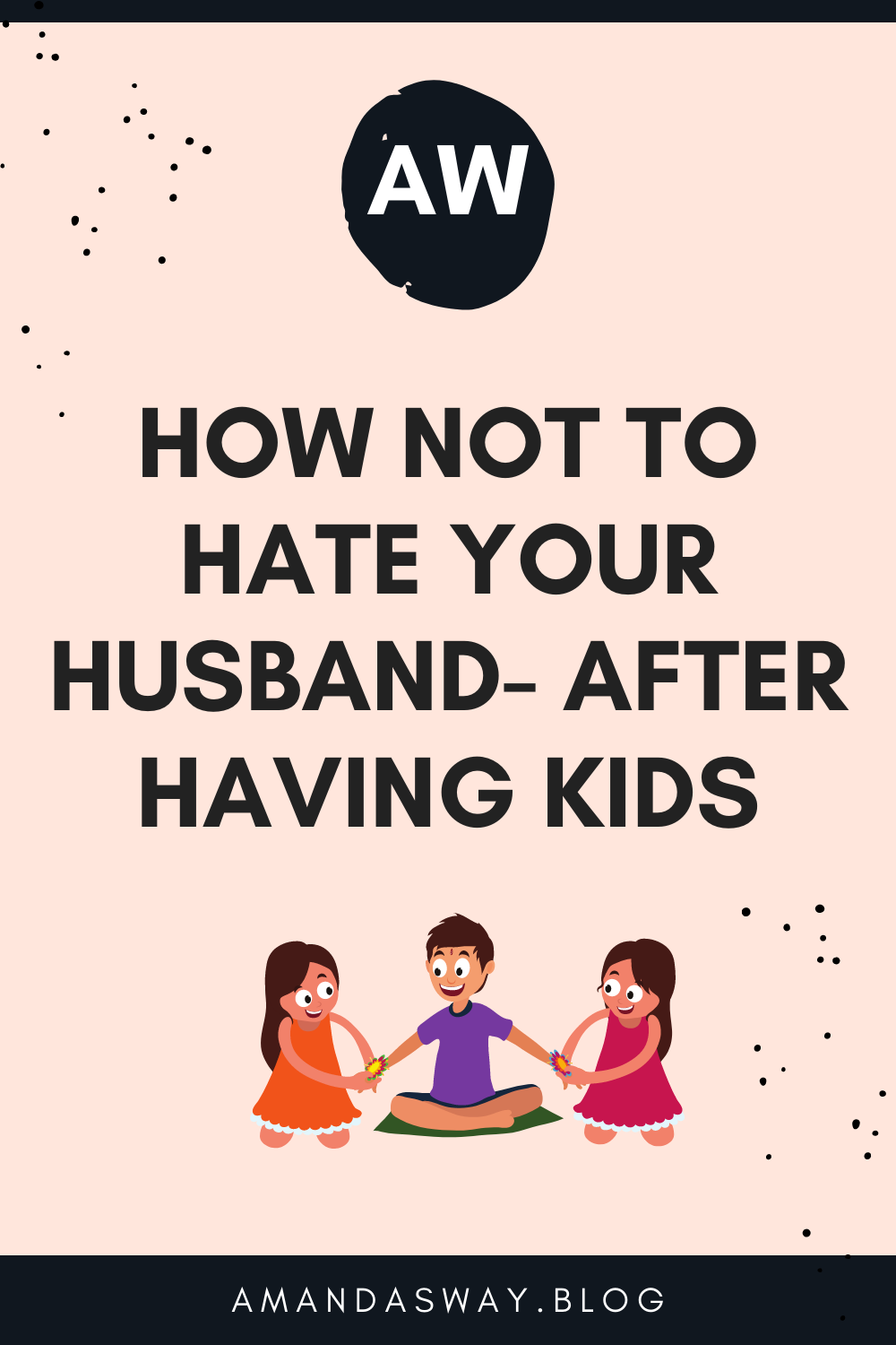 How To Not Hate Your Husband – After Having Kids