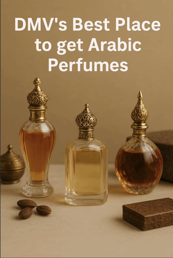 DMV’s Best Place to get Arabic Perfumes